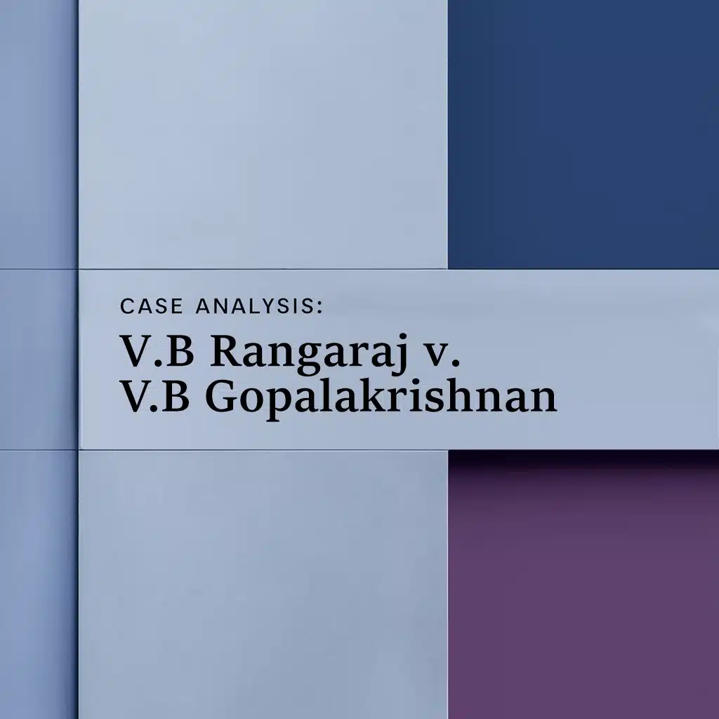 Case Analysis - V.B. Rangaraj v. V.B. Gopalakrishnan