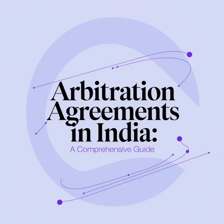 Arbitration Agreements in India : A Comprehensive Guide.