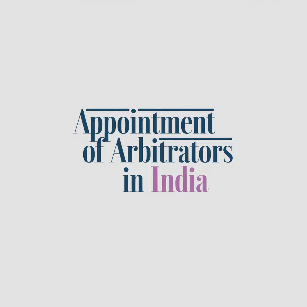 Appointment of Arbitrators in India