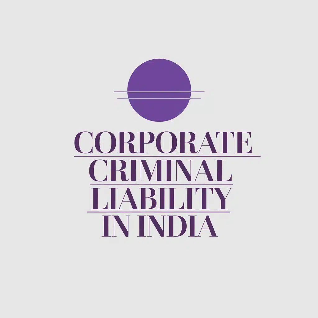 Corporate Criminal Liability in India