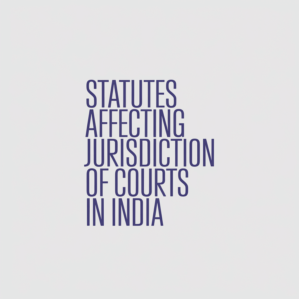 Statutes Affecting Jurisdiction of Courts in India