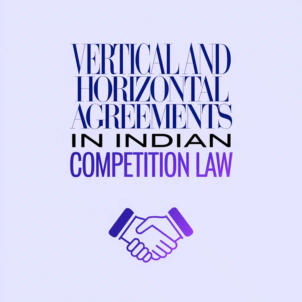 Vertical and Horizontal Agreements in Indian Competition Law