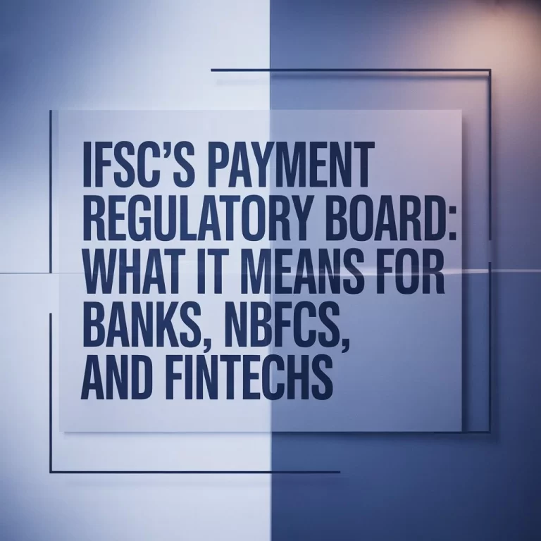 IFSC’s Payment Regulatory Board What It Means for Banks, NBFCs, and Fintechs