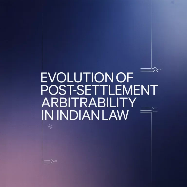 Evolution of Post-Settlement Arbitrability in Indian Law