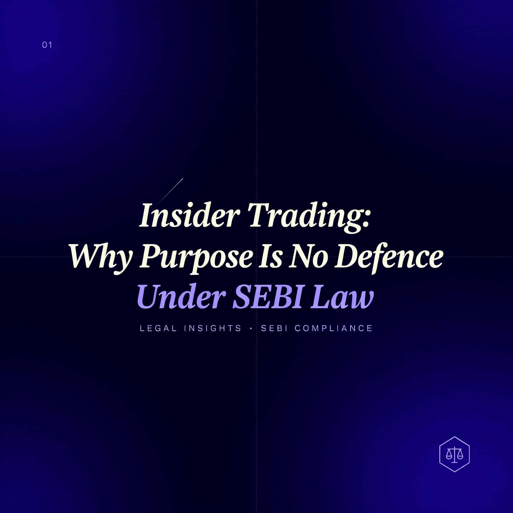 Insider Trading : Why Purpose Is No Defence Under SEBI Law