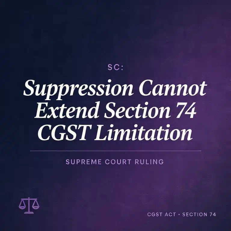 SC: Suppression Cannot Extend Section 74 CGST Limitation